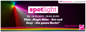 spotlight - Film: „Magic Mike – Hot und Sexy – Die ganze Nacht!“ @ HOSI Linz | Linz | Oberösterreich | Österreich