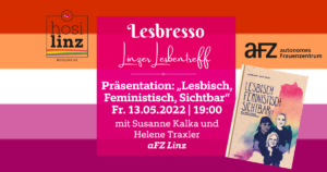 Lesbresso: "Lesbisch, Feministisch, Sichtbar" @ Autonomes Frauenzentrum Linz