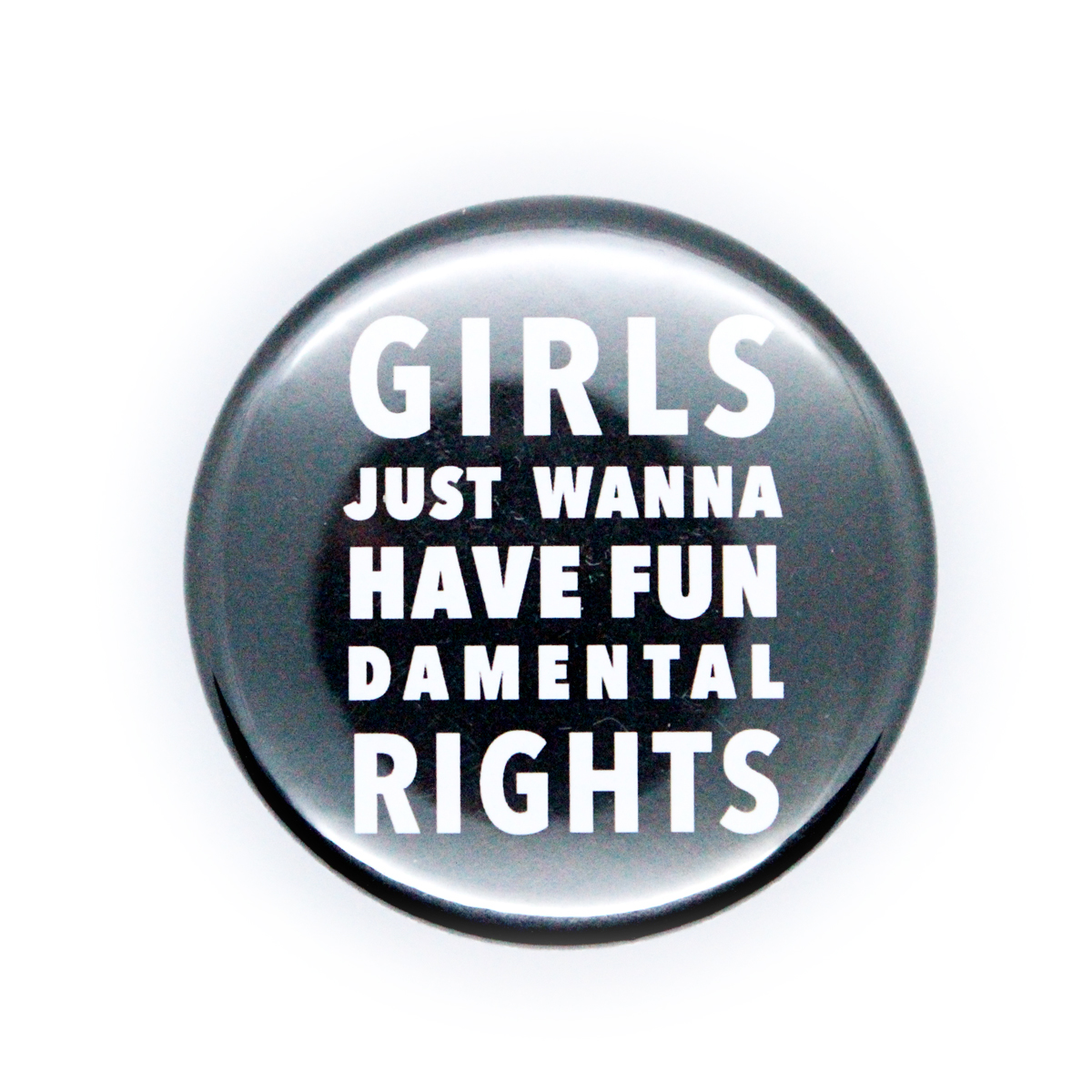 Button: “Girls wanna have Fun” – schwarz