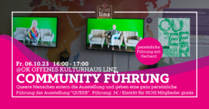 Community Führung 001: Ausstellung "QUEER" @ OK Platz & OK Deck