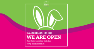 Sonderöffnung zu Ostern! @ forty nine